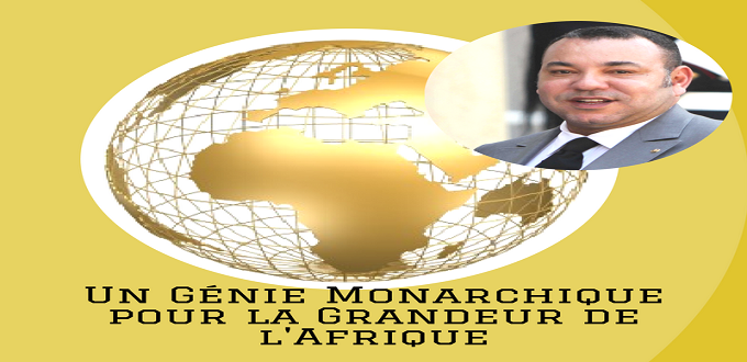« Un Génie Monarchique, pour l’émergence de l’Afrique ! Le génie monarchique pour la grandeur de l'Afrique » Ali Amzine   